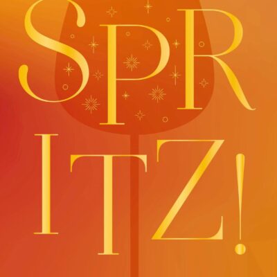 Spritz!: Cheers to 100+ Refreshing, Sparkling Cocktails