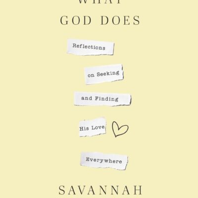 Mostly What God Does: Reflections on Seeking and Finding His Love Everywhere