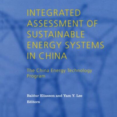 INTEGRATED ASSESSMENT OF SUSTAINABLE ENERGY SYSTEMS IN CHINA, THE CHINA ENERGY TECHNOLOGY PROGRAM: A FRAMEWORK: A Framework for Decision Support in ... for Global Sustainability Bookseries)