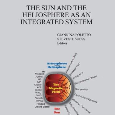 SUN AND THE HELIOSPHERE AS AN INTEGRATED SYSTEM: 317 (Astrophysics and Space Science Library)