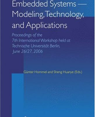 Embedded Systems -- Modeling, Technology, and Applications: Proceedings of the 7th International Workshop held at Technische Universität Berlin, June 26/27, 2006