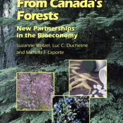 BIOPRODUCTS FROM CANADA'S FORESTS: NEW PARTNERSHIPS IN THE BIOECONOMY (HB)