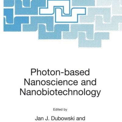 PHOTON-BASED NANOSCIENCE AND NANOBIOTECHNOLOGY: 239 (NATO Science Series II: Mathematics, Physics and Chemistry)