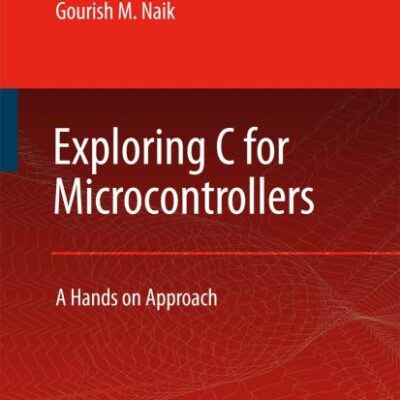 EXPLORING C FOR MICROCONTROLLERS: A HANDS ON APPROACH