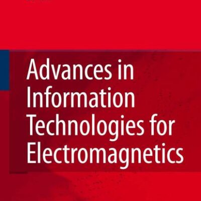 ADVANCES IN INFORMATION TECHNOLOGIES FOR ELECTROMAGNETICS