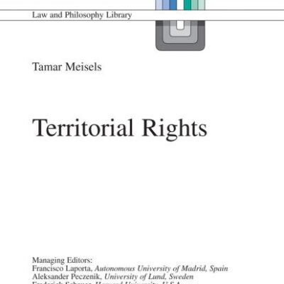 TERRITORIAL RIGHTS: v. 72 (Law and Philosophy Library)