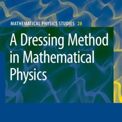 A DRESSING METHOD IN MATHEMATICAL PHYSICS,VOL-28 (Mathematical Physics Studies)