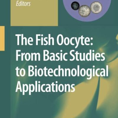 THE FISH OOCYTE: FROM BASIC STUDIES TO BIOTECHNOLOGICAL APPLICATIONS