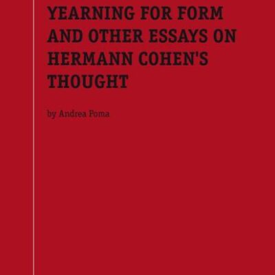YEARNING FOR FORM AND OTHER ESSAYS ON HERMANN COHENS THOUGHT: 5 (Studies in German Idealism)