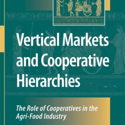 VERTICAL MARKETS AND COOPERATIVE HIERARCHIES: The Role of Cooperatives in the Agri-Food Industry