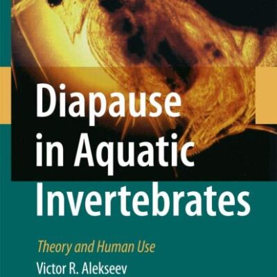 DIAPAUSE IN AQUATIC INVERTEBRATES: THEORY AND HUMAN USE: 84 (Monographiae Biologicae)