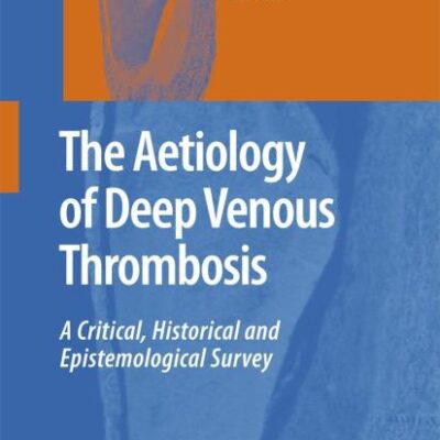 THE AETIOLOGY OF DEEP VENOUS THROMBOSIS (HB): A Critical, Historical and Epistemological Survey