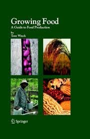 Growing Food: a Guide to Food Production