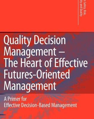 [(Quality Decision Management -The Heart of Effective Futures-Oriented Management)] [By (author) Ernst G. Frankel] published on (November, 2008)