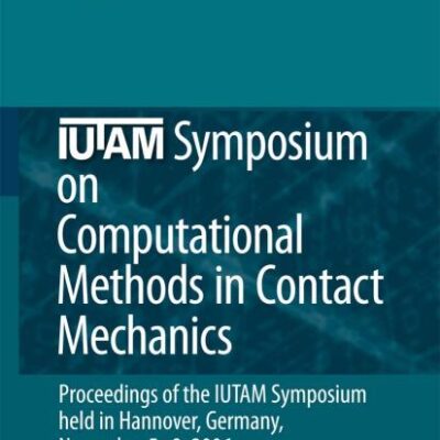 IUTAM SYMPOSIUM ON COMPUTATIONAL METHODS IN CONTACT MECHANICS: Proceedings of the IUTAM Symposium held in Hannover, Germany, November 5-8, 2006: 3 (IUTAM Bookseries)