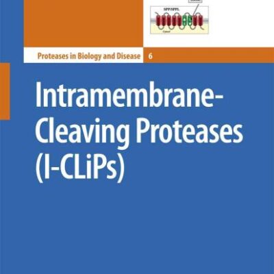 INTRAMEMBRANE-CLEAVING PROTEASES (I-CLIPS): 6 (Proteases in Biology and Disease)
