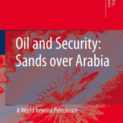 OIL AND SECURITY: A WORLD BEYOND PETROLEUM: 12 (Topics in Safety, Risk, Reliability and Quality)