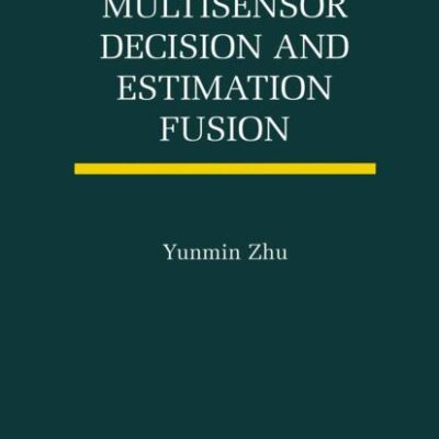Multisensor Decision And Estimation Fusion: 14 (The International Series on Asian Studies in Computer and Information Science)