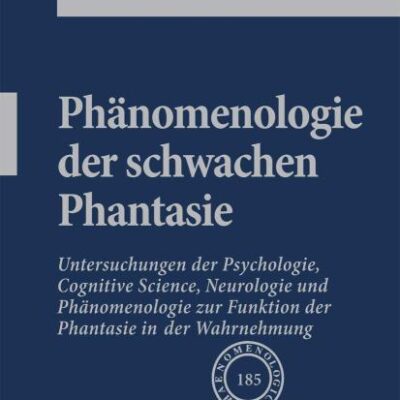 PHÄNOMENOLOGIE DER SCHWACHEN PHANTASIE