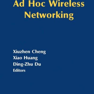 AD HOC WIRELESS NETWORKING (NETWORK THEORY AND APPLICATIONS, VOLUME 14)