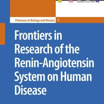 FRONTIERS IN RESEARCH OF THE RENIN-ANGIOTENSIN SYSTEM ON HUMAN DISEASE (HB): 7 (Proteases in Biology and Disease)