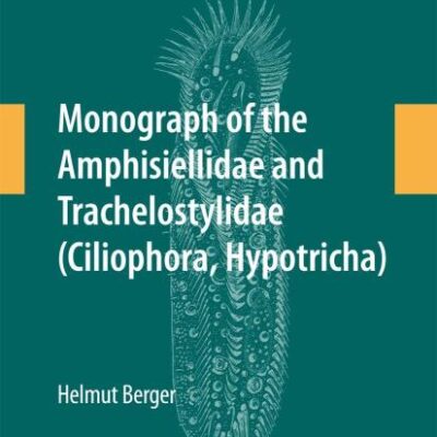 MONOGRAPH OF THE AMPHISIELLIDAE & TRACHELOSTYLIDAE (CILIOPHORA, HYPOTRICHA) (HB): 88 (Monographiae Biologicae)
