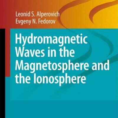 HYDROMAGNETIC WAVES IN THE MAGNETOSPHERE AND THE IONOSPHERE (HB): 353 (Astrophysics and Space Science Library)