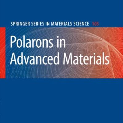 POLARONS IN ADVANCED MATERIALS (SPRINGER SERIES IN MATERIALS SCIENCE , VOLUME 103)