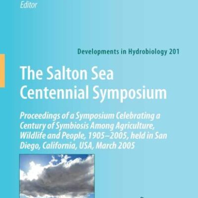 THE SALTON SEA CENTENNIAL SYMPOSIUM (HB): Proceedings of a Symposium Celebrating a Century of Symbiosis Among Agriculture, Wildlife and People, ... 2005: 201 (Developments in Hydrobiology)
