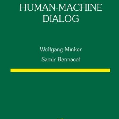 Speech and Human-Machine Dialog: 770 (The Springer International Series in Engineering and Computer Science)