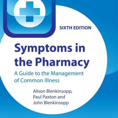 Symptoms in the Pharmacy: A Guide to the Management of Common Illness
