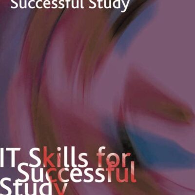 IT Skills for Successful Study: 12 (Palgrave Study Guides)