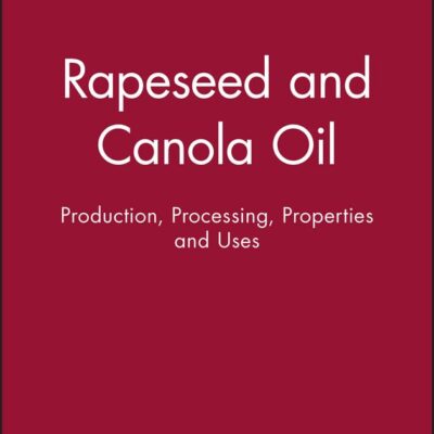 Rapeseed and Canola Oil: Production, Processing, Properties and Uses