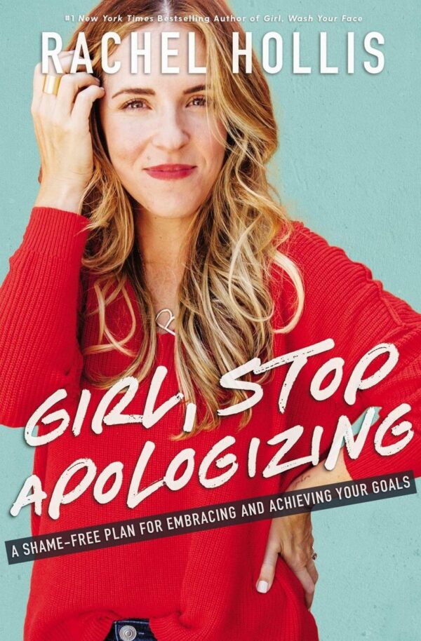 Girl, Stop Apologizing : A Shame-Free Plan for Embracing and Achieving Your Goals