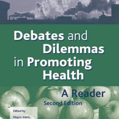 Debates and Dilemmas in Promoting Health: A Reader