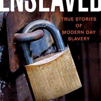 Enslaved: True Stories of Modern Day Slavery