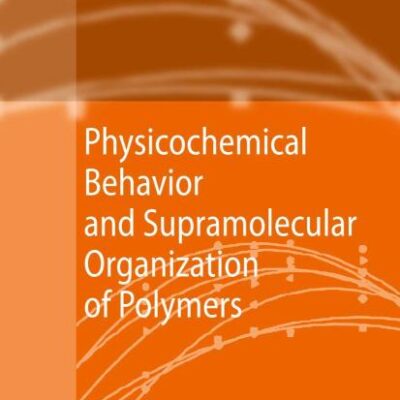 PHYSICOCHEMICAL BEHAVIOR AND SUPRAMOLECULAR ORGANIZATION OF POLYMERS