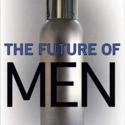 The Future of Men: The Rise of the Übersexual and What He Means for Marketing Today