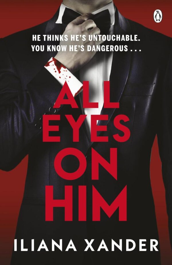 All Eyes On Him: He's A Millionaire. He's A Monster. A Twisty Psychological Thriller From The Author of Love, Mom