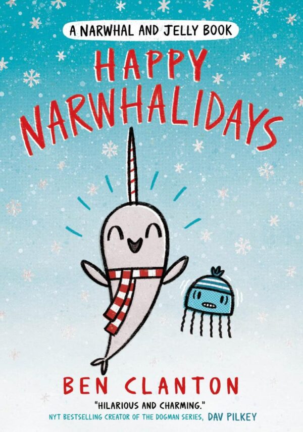 Happy Narwhalidays: The funniest young children’s 1st graphic novel - for readers aged 5+ and the perfect Christmas gift!: Book 5 (A Narwhal and Jelly book)
