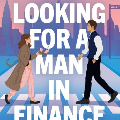 I'm Looking For a Man in Finance: A fiery enemies-to-lovers romcom full of sabotage and slow-burn tension - perfect for fans of Elena Armas and Ali Hazelwood