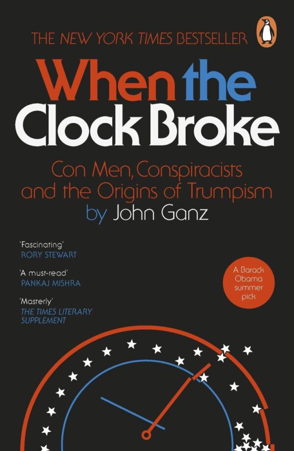 When the Clock Broke: Con Men, Conspiracists and the Road to Trump’s America