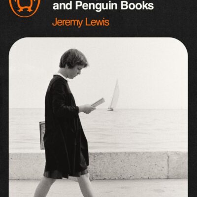 The Man Who Changed the Way We Read: The Story of Allen Lane and Penguin Books