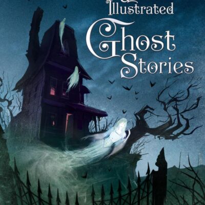 Illustrated Ghost Stories (Illustrated Story Collections)
