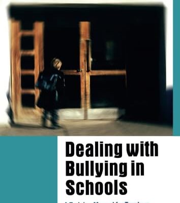 DEALING WITH BULLYING IN SCHOOLS : A TRAINING MANUAL FOR TEACHERS, PARENTS AND OTHER PROFESSIONALS