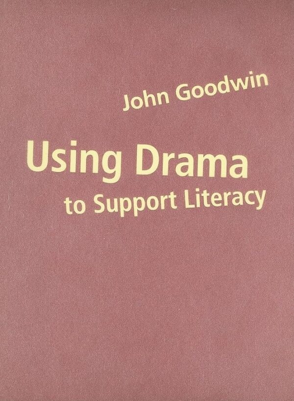 USING DRAMA TO SUPPORT LITERACY: Activities for Children Aged 7 to 14