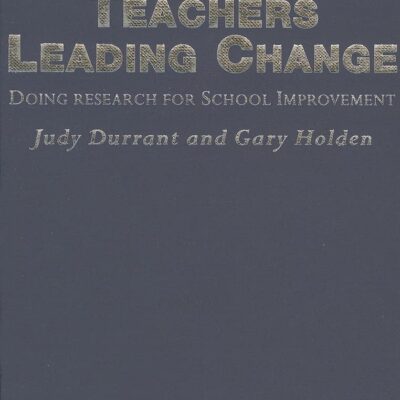 TEACHERS LEADING CHANGE: Doing Research for School Improvement (Leading Teachers)
