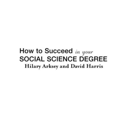 HOW TO SUCCEED IN YOUR SOCIAL SCIENCE DEGREE (SAGE Study Skill Series)