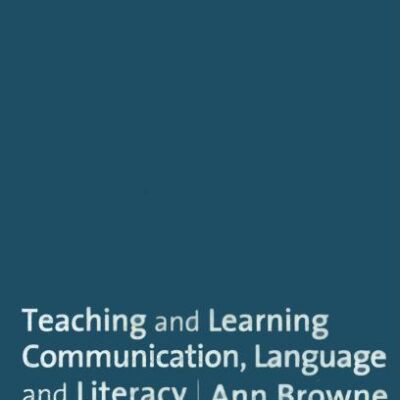 TEACHING AND LEARNING COMMUNICATION, LANGUAGE AND LITERACY