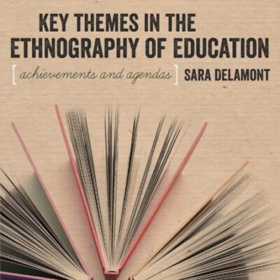 KEY THEMES IN THE ETHNOGRAPHY OF EDUCATION